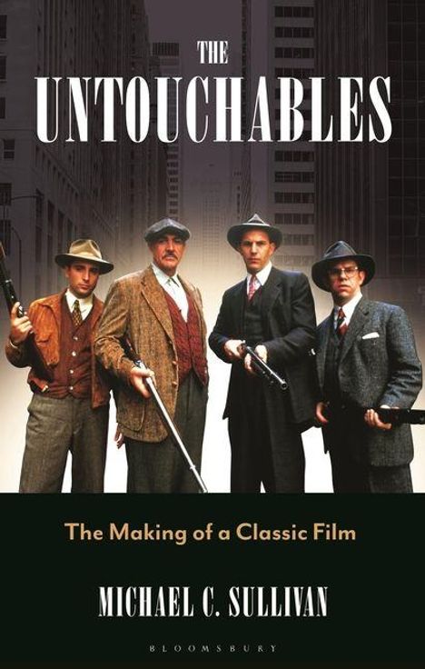 Text: "The Untouchables: The Making of a Classic Film" von Michael C. Sullivan. Vier Männer in Anzügen mit Waffen posieren stilvoll.