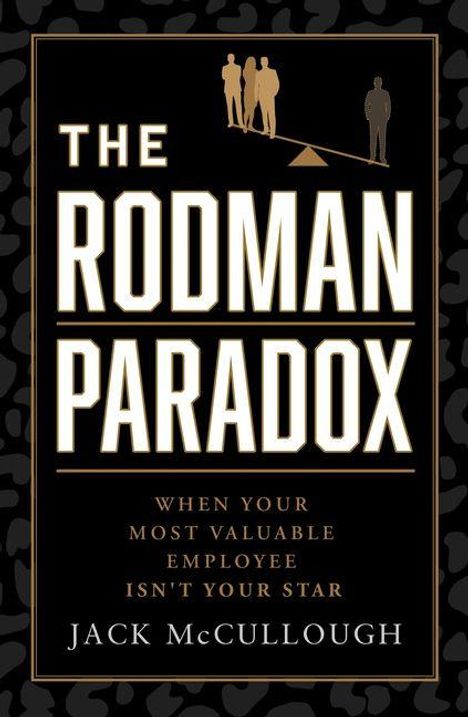 "The Rodman Paradox" in großen Buchstaben, darunter: "When your most valuable employee isn't your star". Autorenname: Jack McCullough. Silhouetten illustrieren eine Waage.