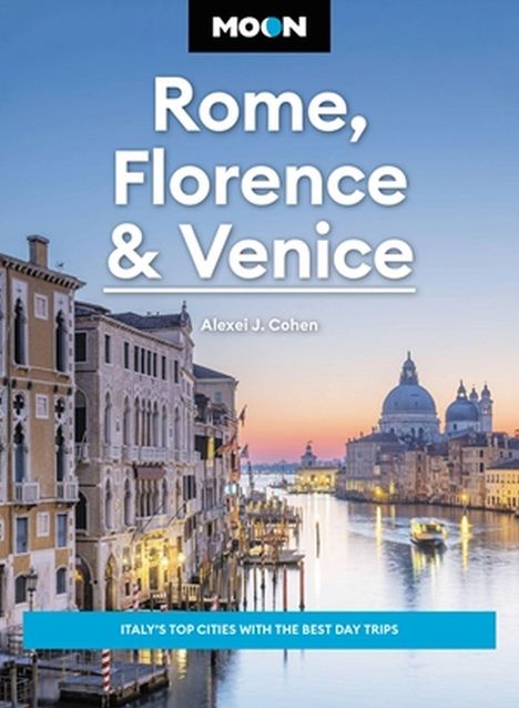 Alexei J. Cohen: Moon Rome, Florence &amp; Venice (Fourth Edition), Buch