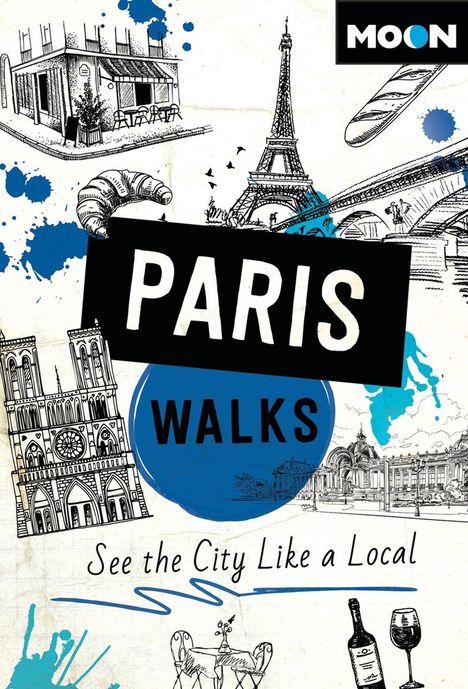 Paris Walks, See the City Like a Local. Skizzen vom Eiffelturm, Notre-Dame und Cafés, mit blauen Klecksen und einem Logo.