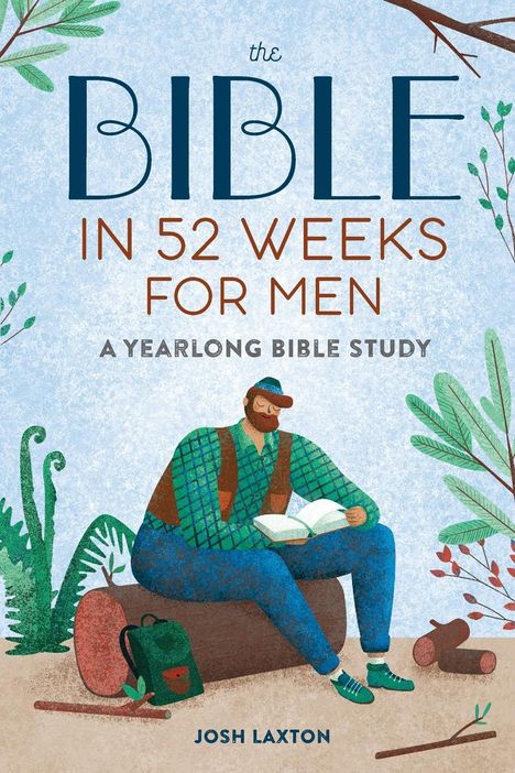 Josh Laxton: Bible in 52 Weeks for Men, Buch