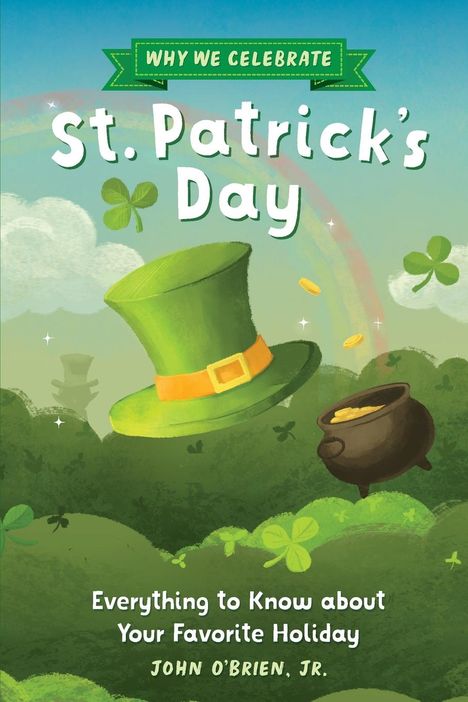 John O'Brien Jr: Why We Celebrate St. Patrick's Day, Buch