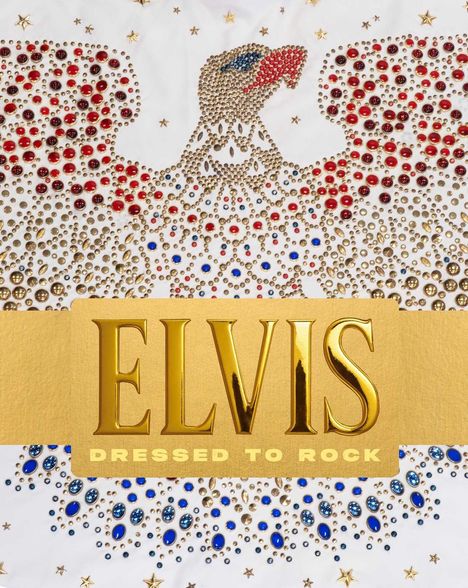 „ELVIS DRESSED TO ROCK” in goldener Schrift. Ein mit roten, blauen und goldenen Edelsteinen verzierter Adler.