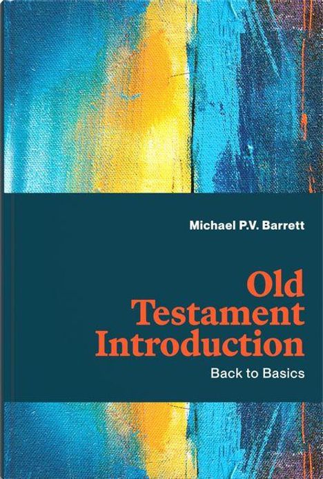 Covertext: "Old Testament Introduction: Back to Basics" von Michael P.V. Barrett. Hintergrund: Abstrakte Kunst in Blau und Gelb.