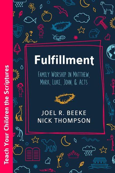 "Fulfillment: Family Worship in Matthew, Mark, Luke, John, & Acts." Buntes Cover mit vielen kleinen Symbolen.