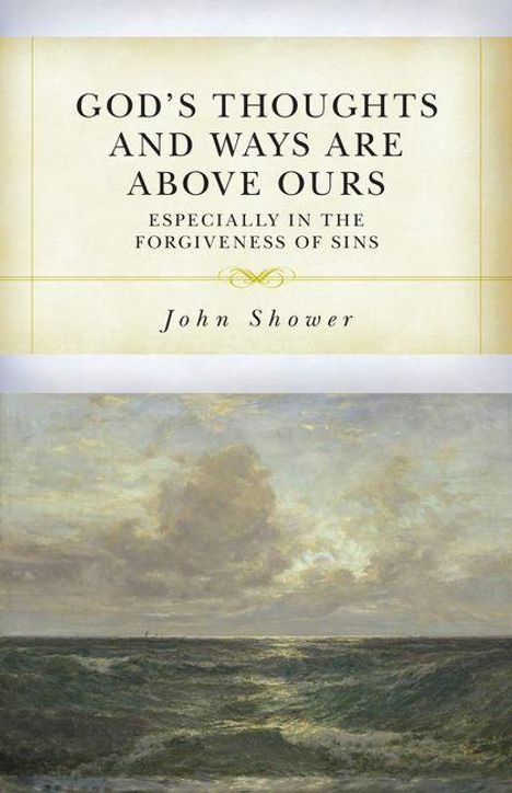 Text: "God’s thoughts and ways are above ours, especially in the forgiveness of sins. John Shower." Unter dem Text eine Meereslandschaft.