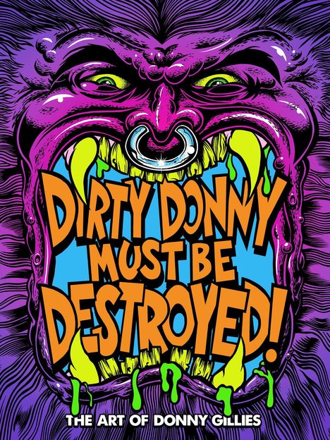 „DIRTY DONNY MUST BE DESTROYED!“ steht in großen, orangen Buchstaben vor einem stilisierten, gruseligen Monsterkopf.