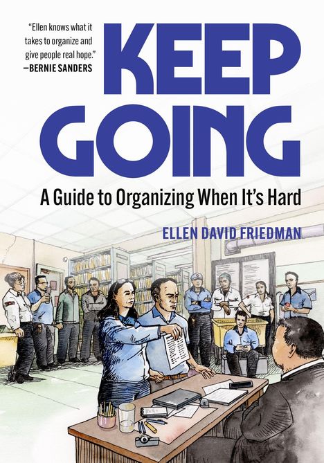 „KEEP GOING. A Guide to Organizing When It’s Hard“ von Ellen David Friedman. Zitat von Bernie Sanders. Illustration mit Menschen in Diskussion.