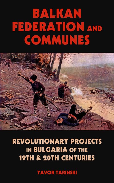 Text: "Balkan Federation and Communes. Revolutionary Projects in Bulgaria of the 19th & 20th Centuries." Illustration zeigt bewaffnete Kämpfer.