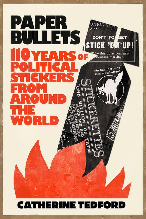 "Paper Bullets: 110 Years of Political Stickers From Around the World" steht in großen Lettern. Illustration mit Flammenmotiv.