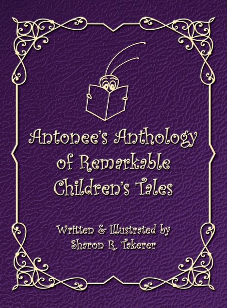 Sharon R. Takerer: Antonee's Anthology of Remarkable Children's Tales, Buch