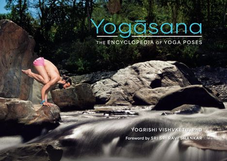 "Yogāsana: The Encyclopedia of Yoga Poses" von Yogrishi Vishvketu. Ein Mann in Yoga-Positur auf einem Felsen.