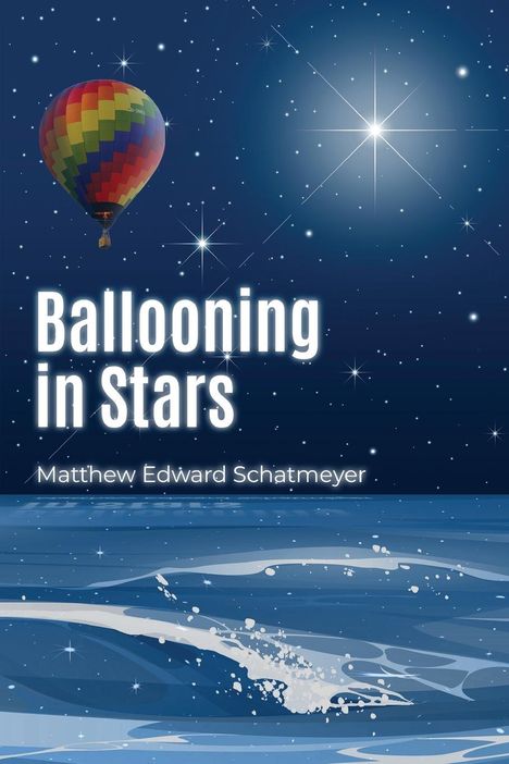 Matthew Edward Schatmeyer: Ballooning in Stars, Buch