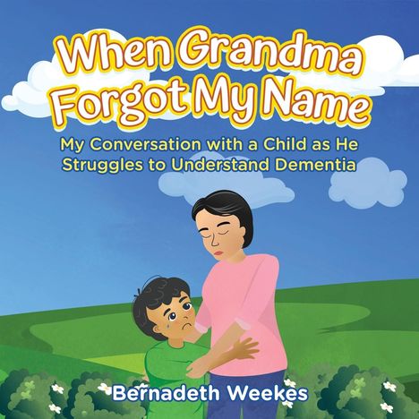 Bernadeth Weekes: When Grandma Forgot my Name, Buch
