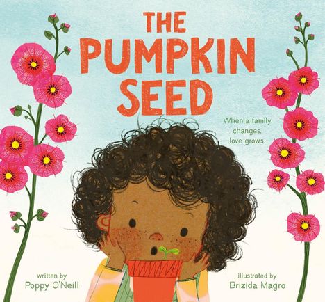 „The Pumpkin Seed“, „When a family changes, love grows“. Kind mit lockigem Haar hält Topf mit Keimling. Blumen im Hintergrund.