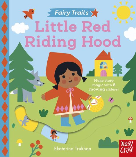 Text: "Fairy Trails: Little Red Riding Hood", "Make story magic with 8 moving sliders!", "Ekaterina Trukhan". 

Illustration: Ein fröhliches Mädchen im roten Cape, ein Wolf, ein Haus, Bäume, Sonne und Wolken.