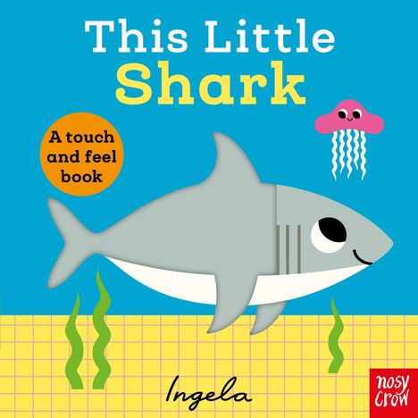 Text: "This Little Shark", "A touch and feel book", "Ingela". Illustration zeigt einen lachenden Hai mit einer Qualle.
