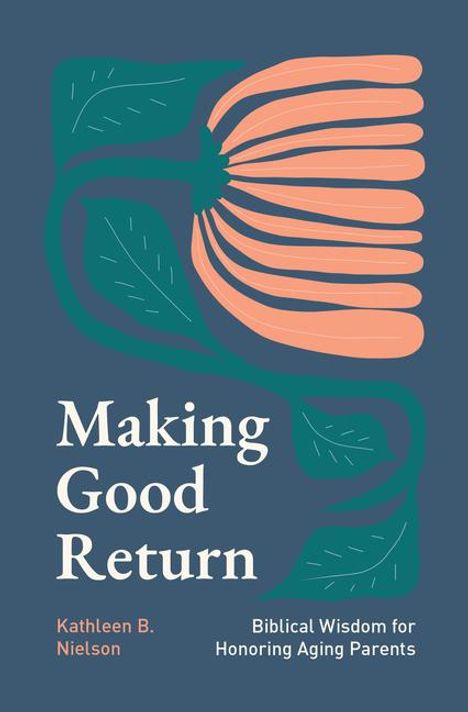 Kathleen B Nielson: Making Good Return, Buch