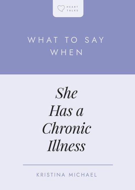 Kristina Michael: What to Say When She Has a Chronic Illness, Buch
