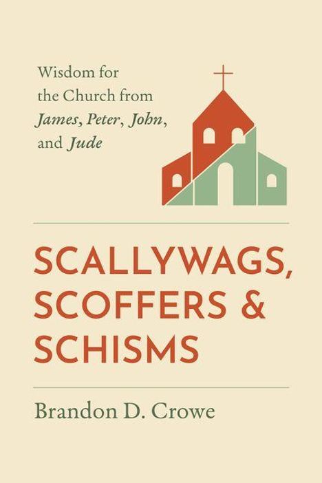 Titel: SCALLYWAGS, SCOFFERS & SCHISMS. Oben Kirchenillustration, darunter Autor: Brandon D. Crowe.