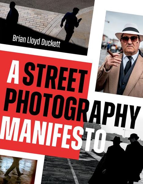 „A Street Photography Manifesto“ in großen, roten und weißen Buchstaben. Fotos von Personen in Urban-Settings.