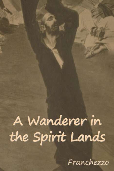 Franchezzo: A Wanderer in the Spirit Lands, Buch