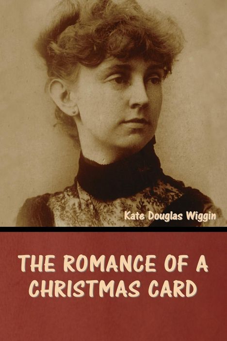 Kate Douglas Wiggin: The Romance of a Christmas Card, Buch