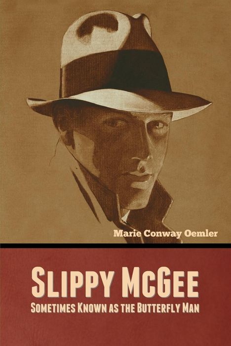 Marie Conway Oemler: Slippy McGee, Sometimes Known as the Butterfly Man, Buch