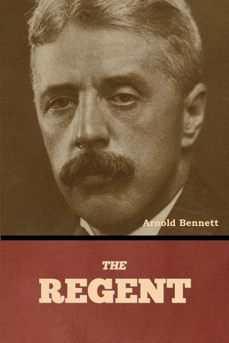 Arnold Bennett: The Regent, Buch