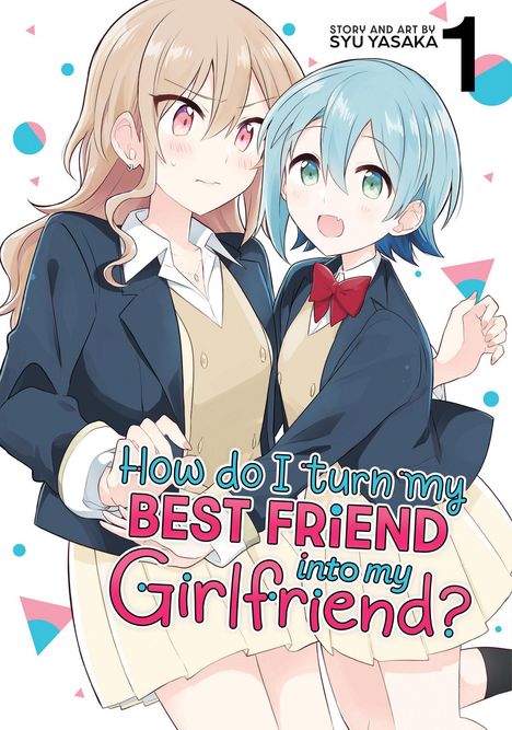 Syu Yasaka: How Do I Turn My Best Friend Into My Girlfriend? Vol. 1, Buch