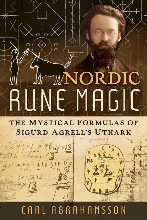 „Nordic Rune Magic. The Mystical Formulas of Sigurd Agrell's Uthark. Carl Abrahamsson.“ Zeichnungen, Runen, Mann mit Bart.