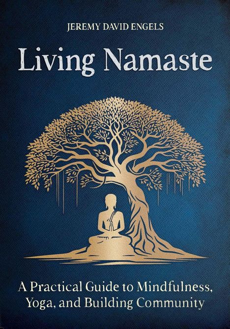 "Living Namaste" von Jeremy David Engels, Anleitung für Achtsamkeit. Illustration: Meditierende Figur unter Baum.