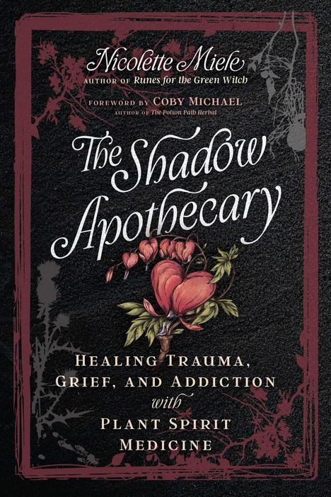 „The Shadow Apothecary“, ein Buch von Nicolette Miele über Heilung mit Pflanzen, Illustration mit herzförmigen Blüten.