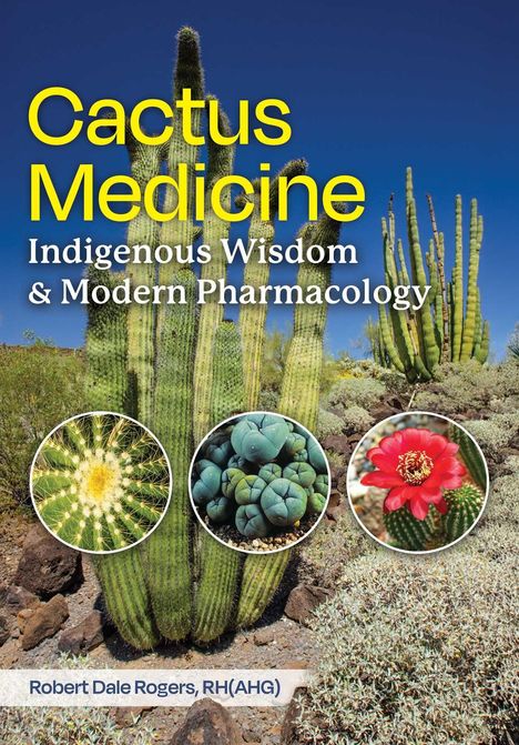 Text: „Cactus Medicine: Indigenous Wisdom & Modern Pharmacology“. Drei Kakteen-Bilder vor einem großen Kaktus im Hintergrund.