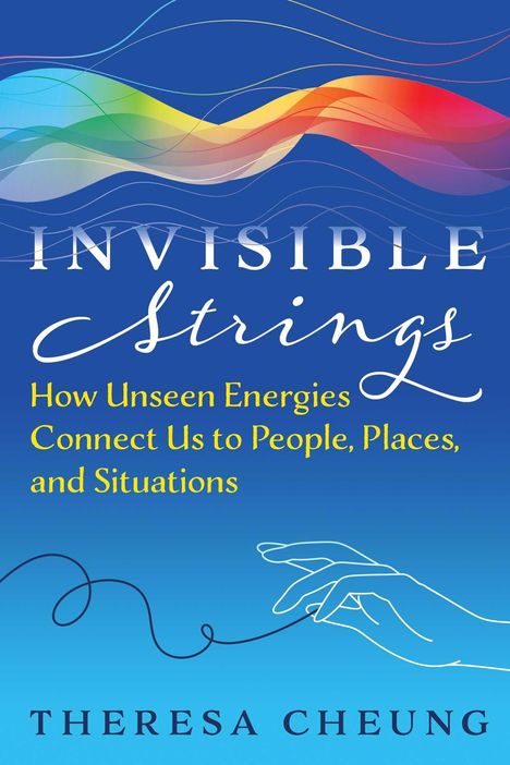 "Invisible Strings: How Unseen Energies Connect Us to People, Places, and Situations", Theresa Cheung. Bunte Wellen, Handzeichnung.