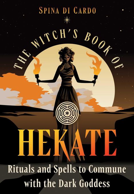 „The Witch's Book of Hekate: Rituals and Spells to Commune with the Dark Goddess“ steht oben. Eine dunkle Gestalt mit zwei Fackeln vor Mond.