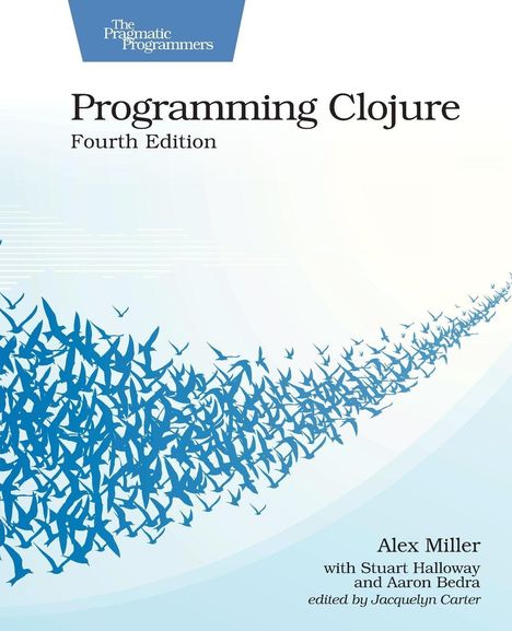 "Programming Clojure, Fourth Edition" von Alex Miller, Stuart Halloway, Aaron Bedra. Cover: Blaue Vogelschwärme.