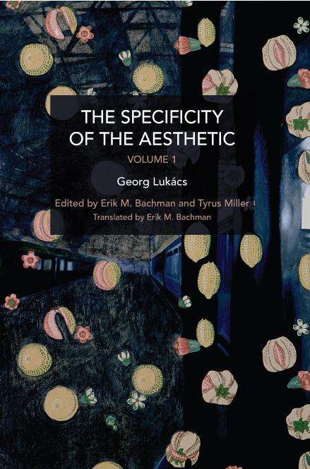 György Lukács: The Specificity of the Aesthetic, Volume 1, Buch