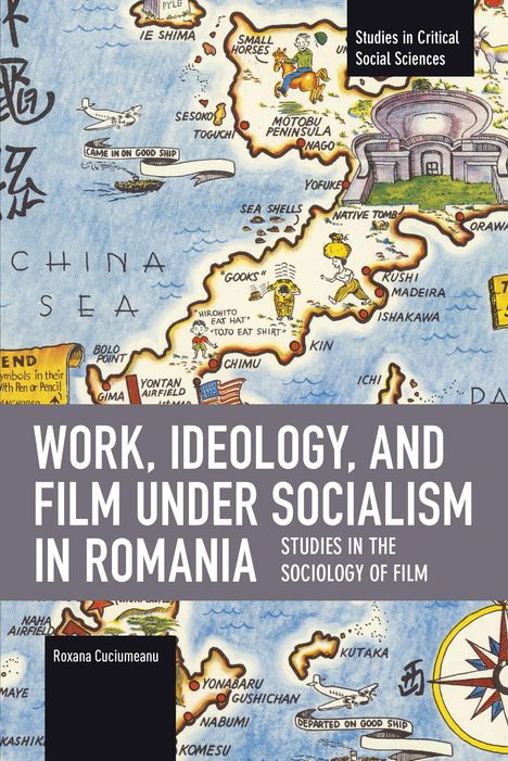 Roxana Cuciumeanu: Work, Ideology, and Film Under Socialism in Romania, Buch