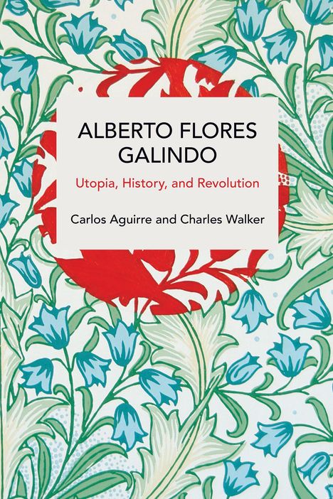 Carlos Aguirre: Alberto Flores Galindo, Buch