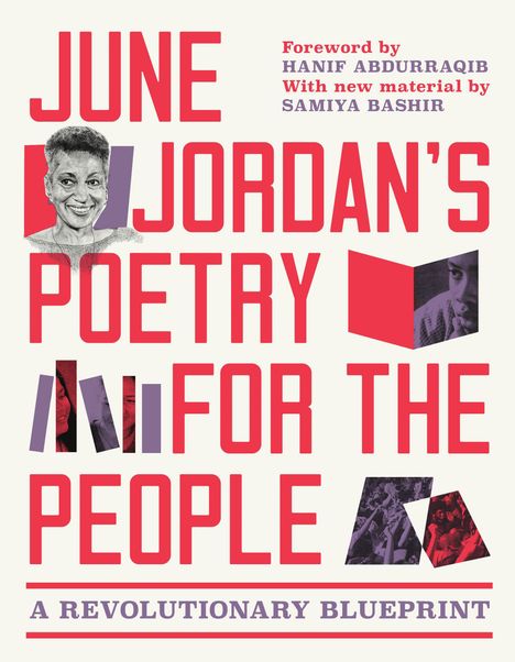 Text: "June Jordan's Poetry for the People: A Revolutionary Blueprint. Foreword by Hanif Abdurraqib. With new material by Samiya Bashir." Die ansprechende Gestaltung enthält rote und violette Schrift sowie Illustrationen mit Gesichtern.