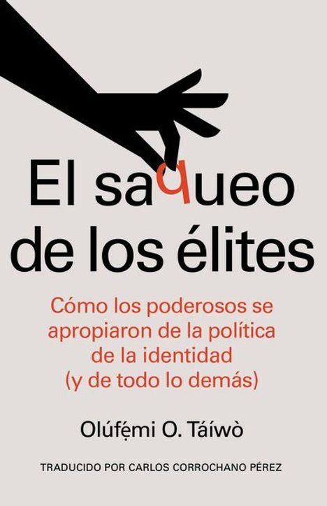 "El saqueo de los élites. Cómo los poderosos se apropiaron de la política de la identidad. Olúfémi O. Táíwò." Eine Hand formt den Buchstaben "q".