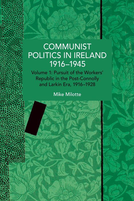 "COMMUNIST POLITICS IN IRELAND 1916–1945. Grün gemusterter Hintergrund mit floralem Design."
