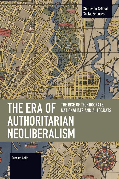 "Studies in Critical Social Sciences. THE ERA OF AUTHORITARIAN NEOLIBERALISM. Karte im Hintergrund."