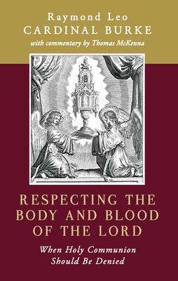 Cardinal Raymond Leo Burke: Respecting the Body and Blood of the Lord, Buch
