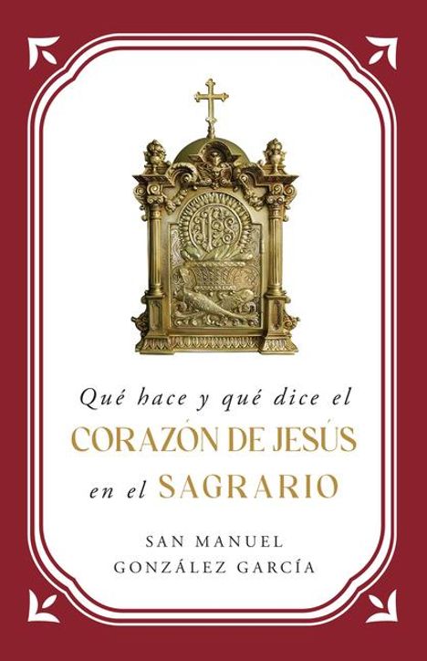 St Manuel González García: Qué Hace Y Qué Dice El Corazón de Jesús En El Sagrario, Buch