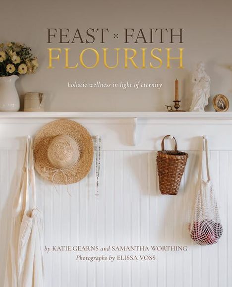 Katie Gearns: Feast Faith Flourish, Buch