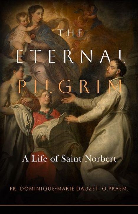 "The Eternal Pilgrim: A Life of Saint Norbert." Ein Mann in weißer Robe weist dramatisch zu mehreren Figuren im Hintergrund.