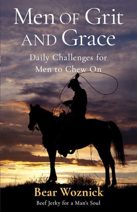 "Men of Grit and Grace: Daily Challenges for Men to Chew On" von Bear Woznick. Silhouette eines Cowboys bei Sonnenuntergang.