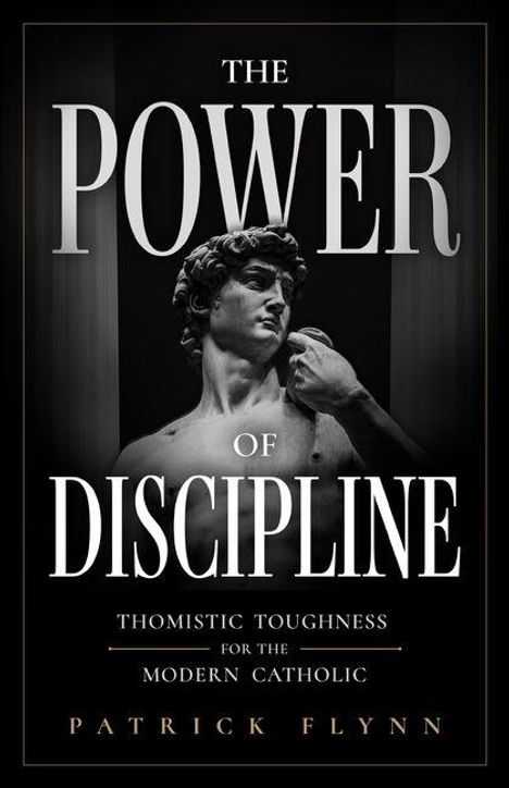 „The Power of Discipline: Thomistic Toughness for the Modern Catholic“ von Patrick Flynn. David-Skulptur im Hintergrund.